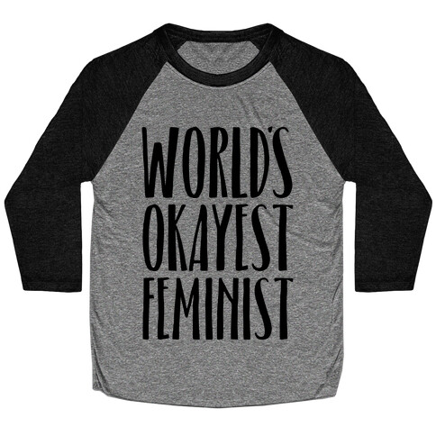 Worlds Okayest Feminist Baseball Tee