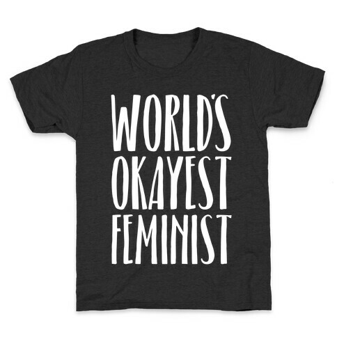 Worlds Okayest Feminist Kids T-Shirt
