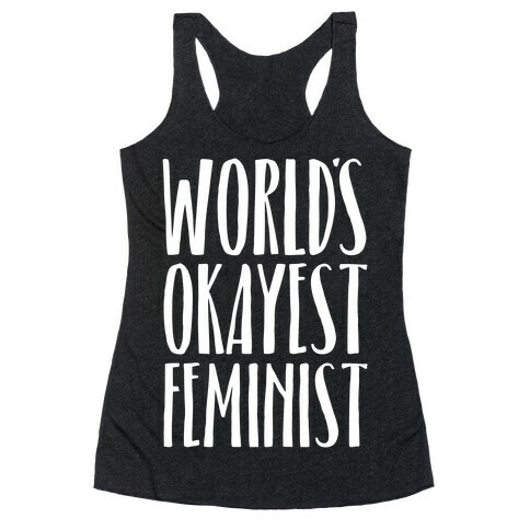 Worlds Okayest Feminist Racerback Tank Top