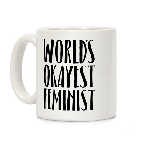 Worlds Okayest Feminist Coffee Mug