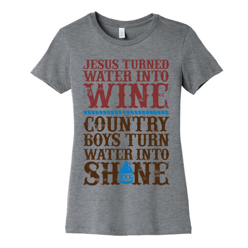 Country Boys Turn Water Into Shine  Womens T-Shirt