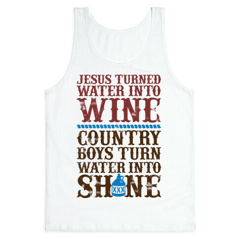 Country Boys Turn Water Into Shine  Tank Top