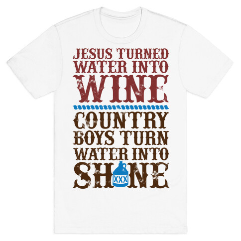 Country Boys Turn Water Into Shine  T-Shirt