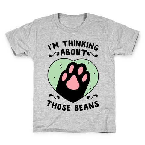 I'm Thinking About Those Beans Kids T-Shirt
