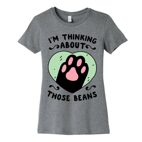 I'm Thinking About Those Beans Womens T-Shirt