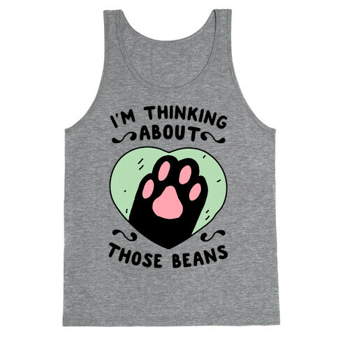 I'm Thinking About Those Beans Tank Top