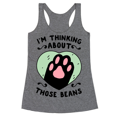 I'm Thinking About Those Beans Racerback Tank Top