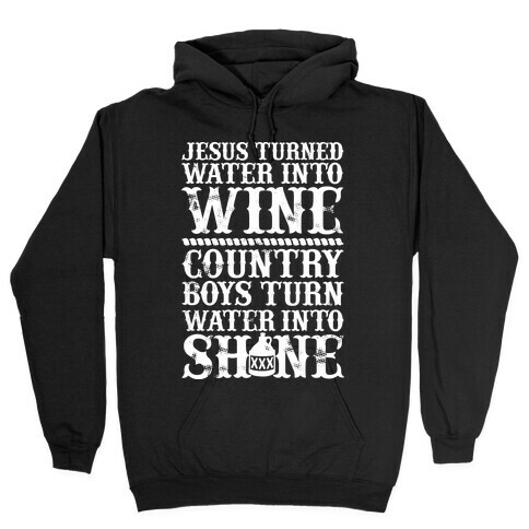 Country Boys Turn Water Into Shine  Hooded Sweatshirt