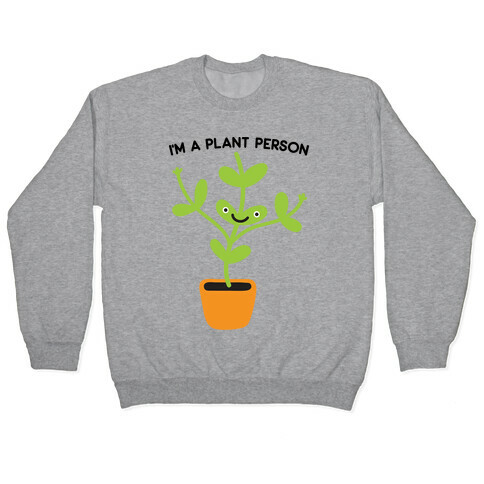 I'm A Plant Person Pullover