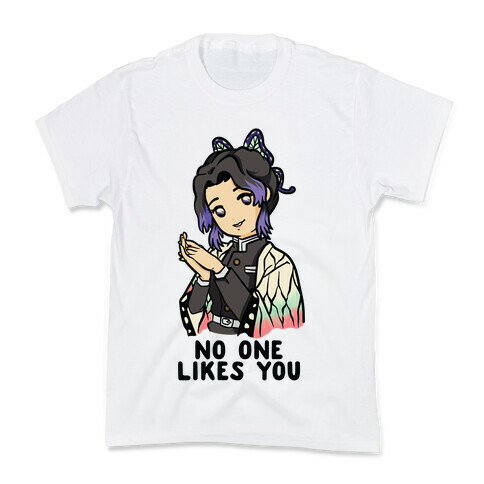 No One Likes You Shinobu Kocho Kids T-Shirt