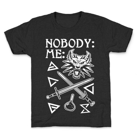 Nobody: Me: Witcher Stuff Kids T-Shirt
