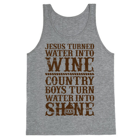 Country Boys Turn Water Into Shine  Tank Top