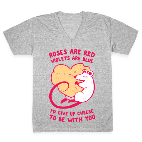 Roses Are Red, Violets Are Blue, I'd Give Up Cheese, To Be With You V-Neck Tee Shirt