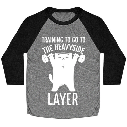 Training To Go To The Heavyside Layer Parody White Print Baseball Tee