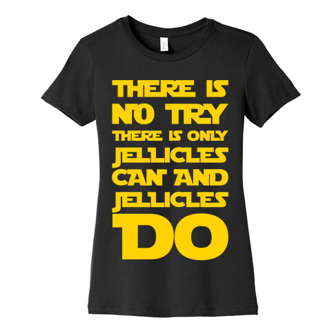 There Is No Try There Is Only Jellicles Can and Jellicles Do Parody White Print Womens T-Shirt