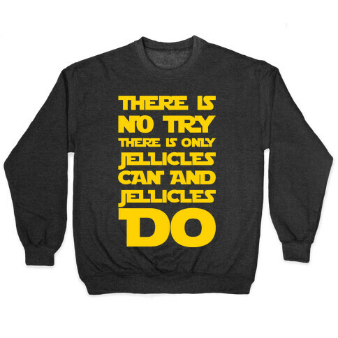 There Is No Try There Is Only Jellicles Can and Jellicles Do Parody White Print Pullover
