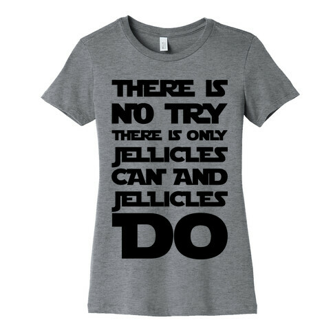 There Is No Try There Is Only Jellicles Can and Jellicles Do Parody Womens T-Shirt