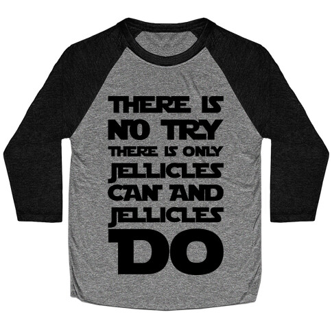 There Is No Try There Is Only Jellicles Can and Jellicles Do Parody Baseball Tee