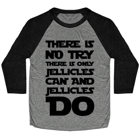 There Is No Try There Is Only Jellicles Can and Jellicles Do Parody Baseball Tee