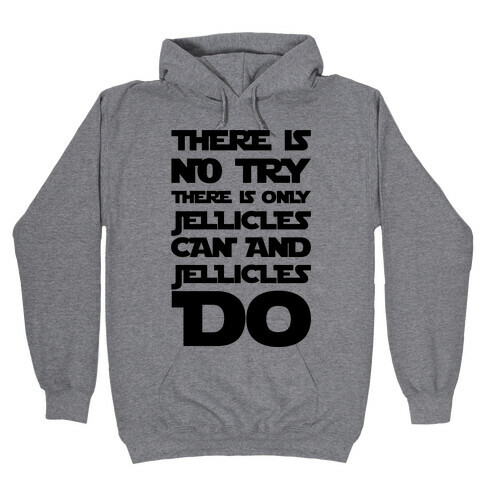 There Is No Try There Is Only Jellicles Can and Jellicles Do Parody Hooded Sweatshirt