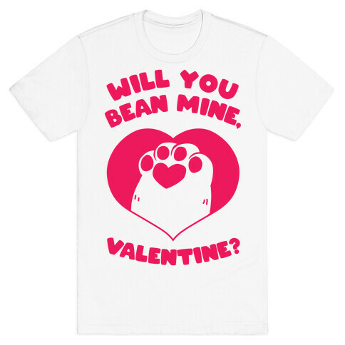 Will You Bean Mine, Valentine?  T-Shirt