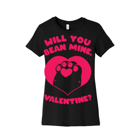 Will You Bean Mine, Valentine?  Womens T-Shirt