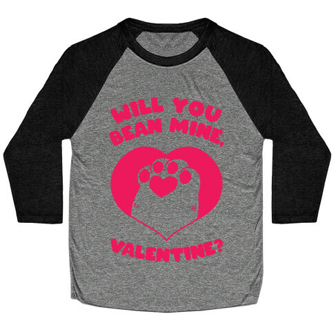 Will You Bean Mine, Valentine?  Baseball Tee