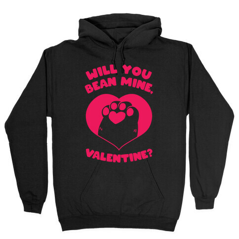 Will You Bean Mine, Valentine?  Hooded Sweatshirt