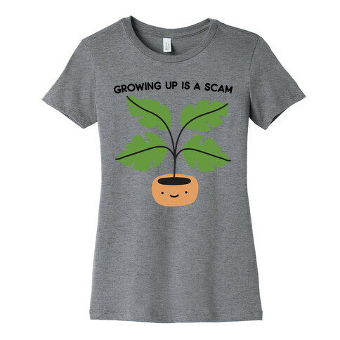 Growing Up Is A Scam Womens T-Shirt