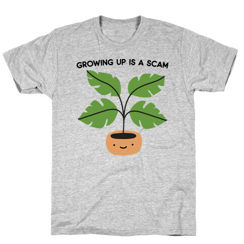 Growing Up Is A Scam T-Shirt