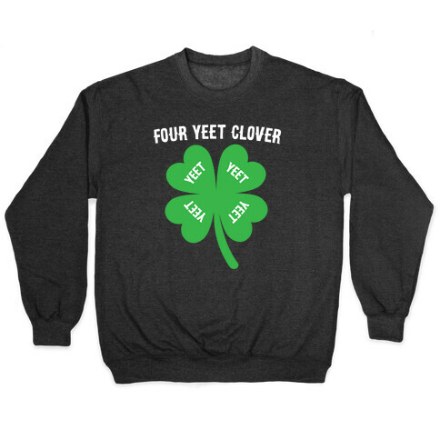 Four Yeet Clover Pullover