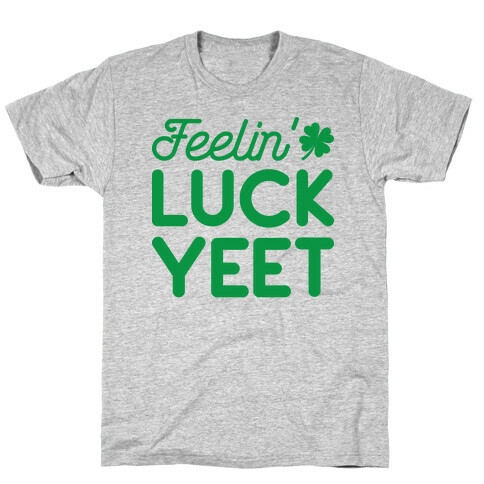 Feelin' LuckYEET St. Patrick's Day T-Shirt