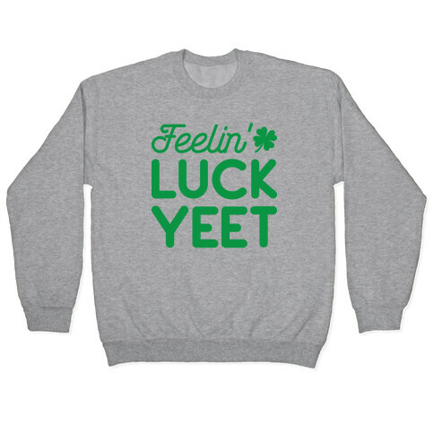 Feelin' LuckYEET St. Patrick's Day Pullover