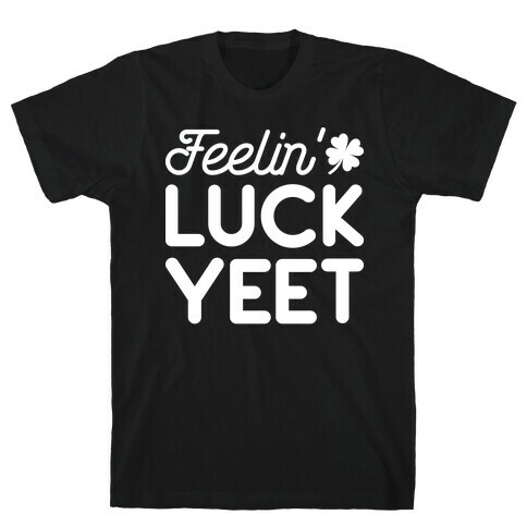 Feelin' LuckYEET St. Patrick's Day T-Shirt
