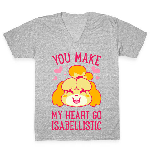 You Make My Heart Go Isabellistic V-Neck Tee Shirt