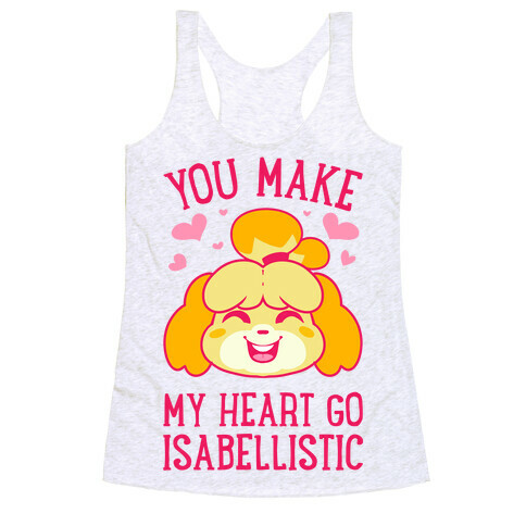 You Make My Heart Go Isabellistic Racerback Tank Top