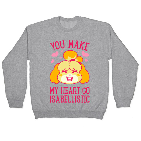 You Make My Heart Go Isabellistic Pullover