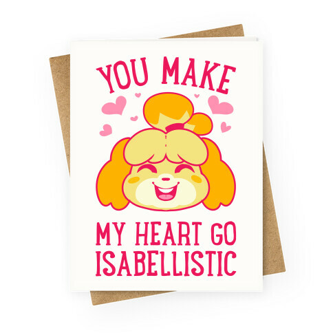 You Make My Heart Go Isabellistic Greeting Card