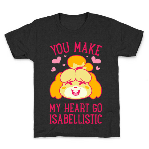 You Make My Heart Go Isabellistic Kids T-Shirt