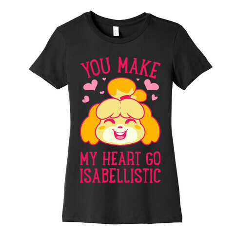 You Make My Heart Go Isabellistic Womens T-Shirt