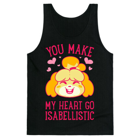 You Make My Heart Go Isabellistic Tank Top