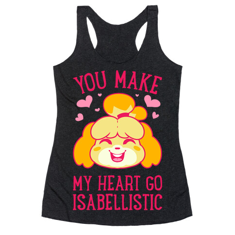 You Make My Heart Go Isabellistic Racerback Tank Top