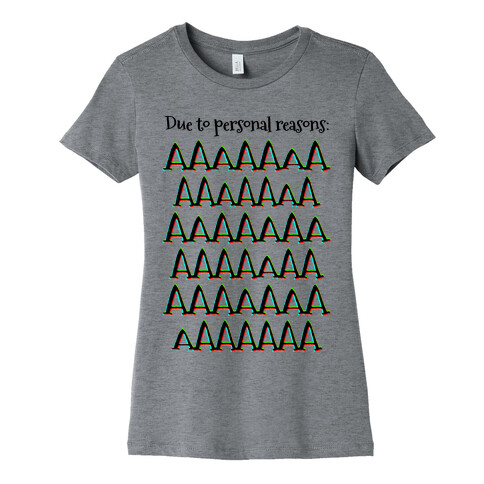 Due to personal reasons: AAAAAAAAAAAAAAAAAAAAAAAAAAAAAAAAAA Womens T-Shirt