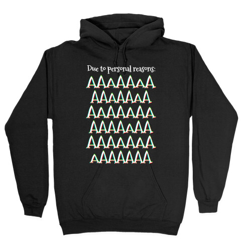 Due to personal reasons: AAAAAAAAAAAAAAAAAAAAAAAAAAAAAAAAAA Hooded Sweatshirt