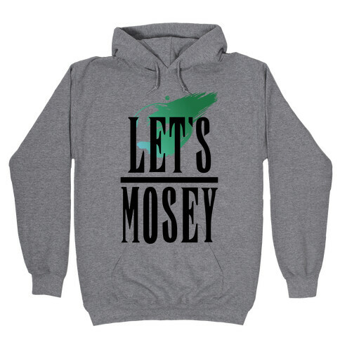 Let's Mosey FF7 Parody Hooded Sweatshirt