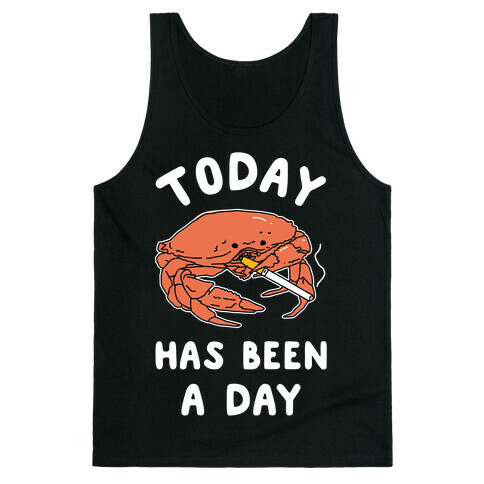 Today Has Been a Day Smoking Crab Tank Top