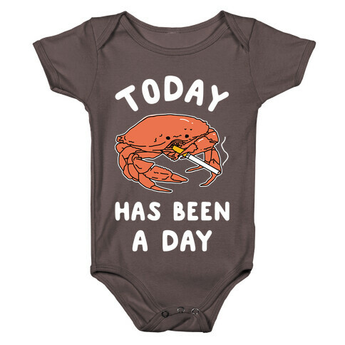 Today Has Been a Day Smoking Crab Baby One-Piece