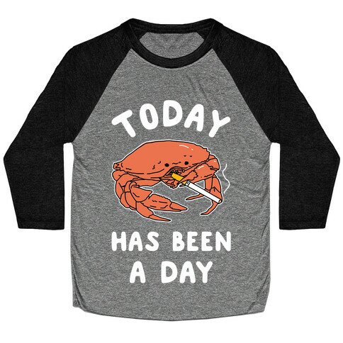 Today Has Been a Day Smoking Crab Baseball Tee