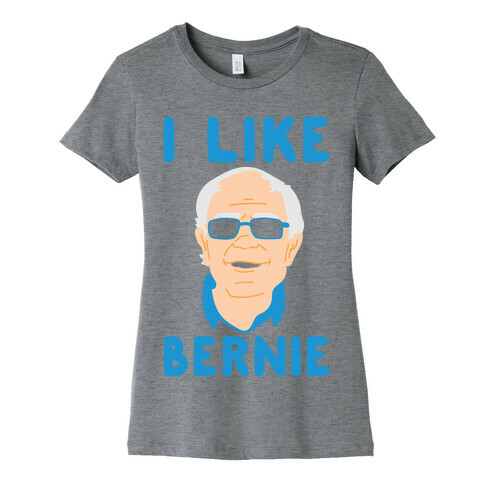 I Like Bernie  Womens T-Shirt