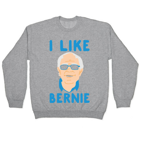 I Like Bernie  Pullover